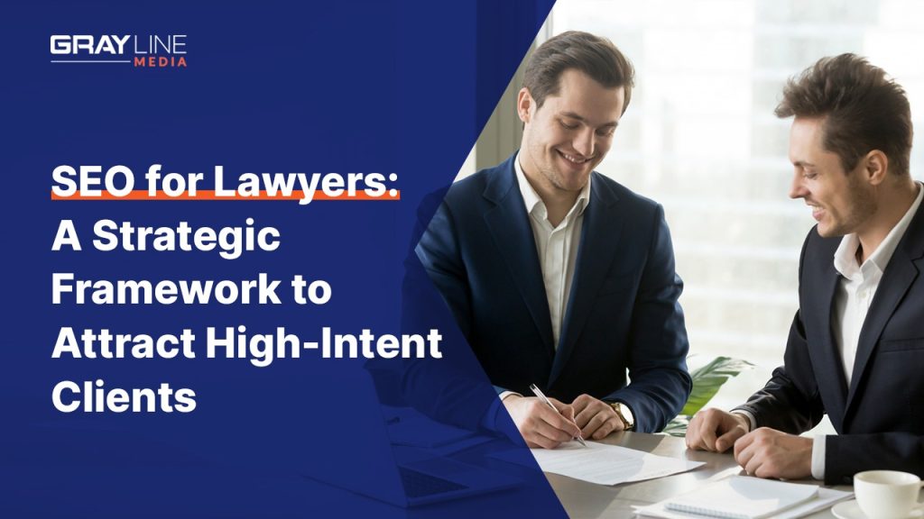 SEO for Lawyers: A Strategic Framework to Attract High-Intent Clients